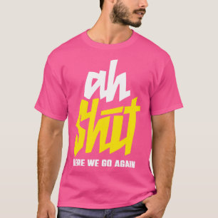 T-shirt Ah, on y va encore