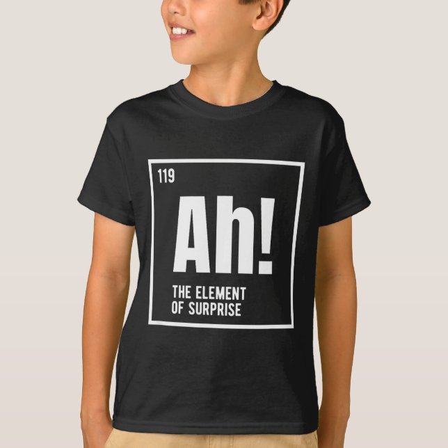 T-shirt Ah The Element Of Surprise Funny Chemistry Science (Devant)