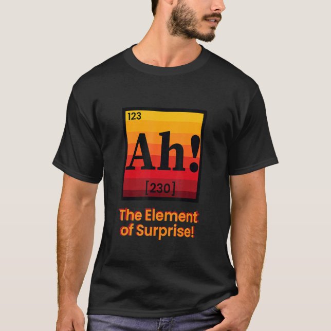 T-shirt Ah! The Element of Surprise Funny Periodic Table S (Devant)