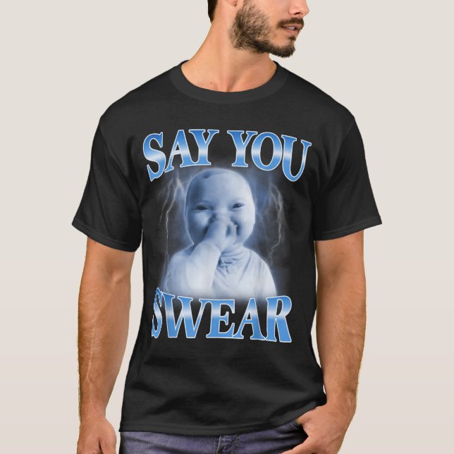 T-shirt Ai Baby Funny Laughing Say You Swear Holding Laugh (Devant)