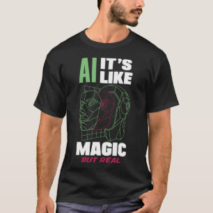 T-shirt Ai C'est comme la magie mais la vraie informatique