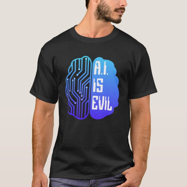 T-shirt AI Is Evil  Tech Brain Artificial Intelligence (Devant)