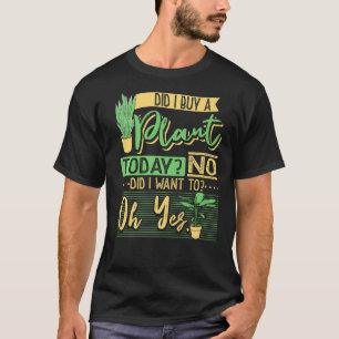 T-shirt Ai-Je Acheté Un Plante Aujourd'Hui Planting Jartin