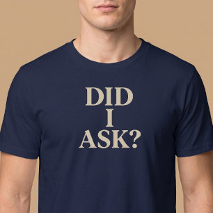 T-shirt Ai-je demandé?