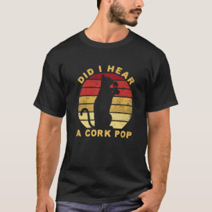 T-shirt Ai-Je Entendu Une Pop De Cork