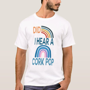 T-shirt Ai-Je Entendu Une Pop De Cork