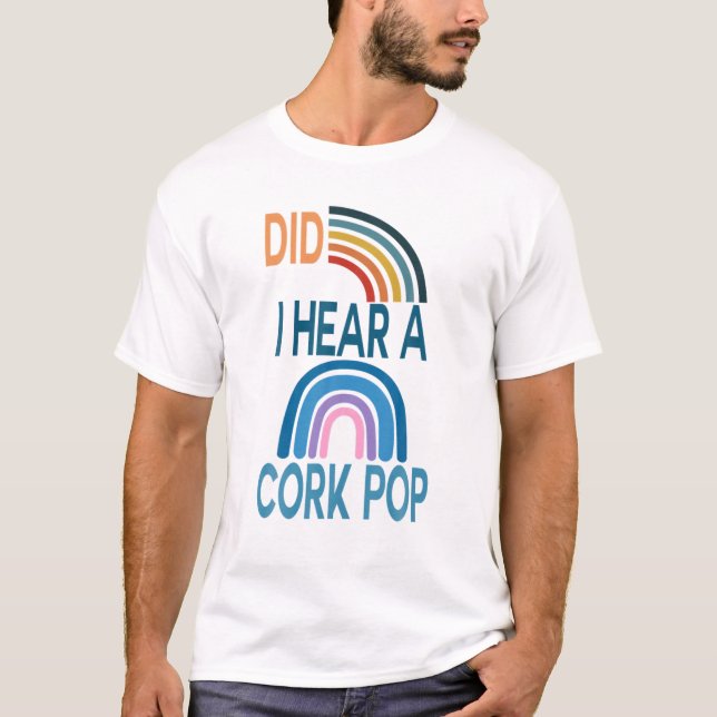 T-shirt Ai-Je Entendu Une Pop De Cork (Devant)