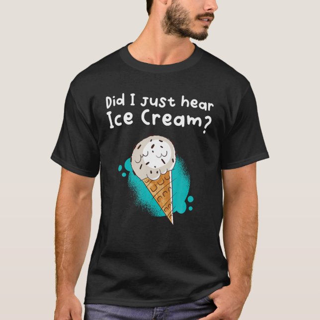 T-shirt Ai-Je Juste Entendu De La Crème De Glace ? (Devant)