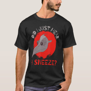 T-shirt Ai-je juste entendu un éternuement de la peste méd