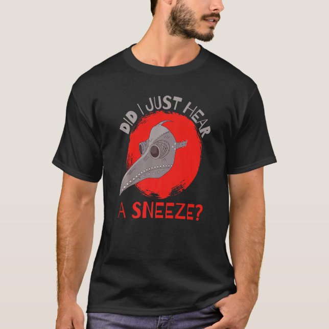 T-shirt Ai-je juste entendu un éternuement de la peste méd (Devant)