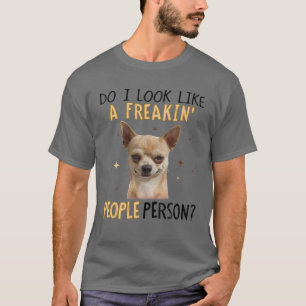 T-shirt Ai-Je L'Air D'Une Personne De Freakin Chihuahua
