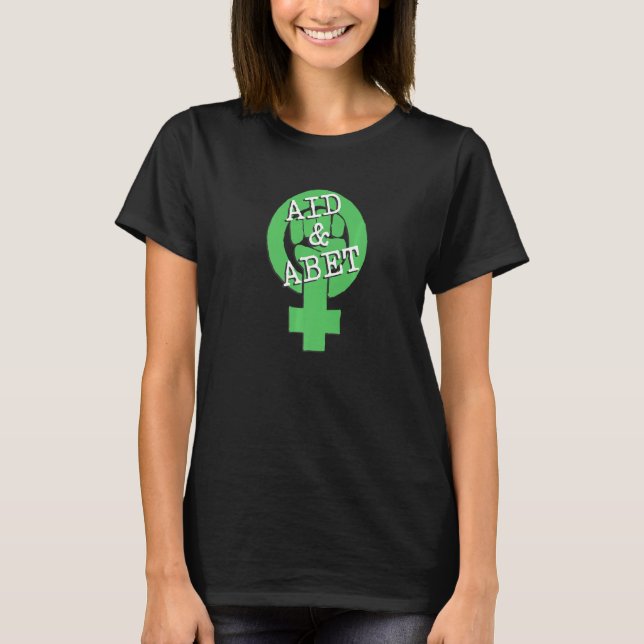 T-shirt Aid And Abet Women's Reproductive Rights Feminist  (Devant)
