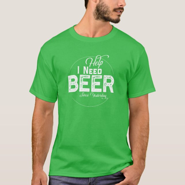 T-shirt Aide Besoin d'une bière drôle St. Patrick's Day T- (Devant)