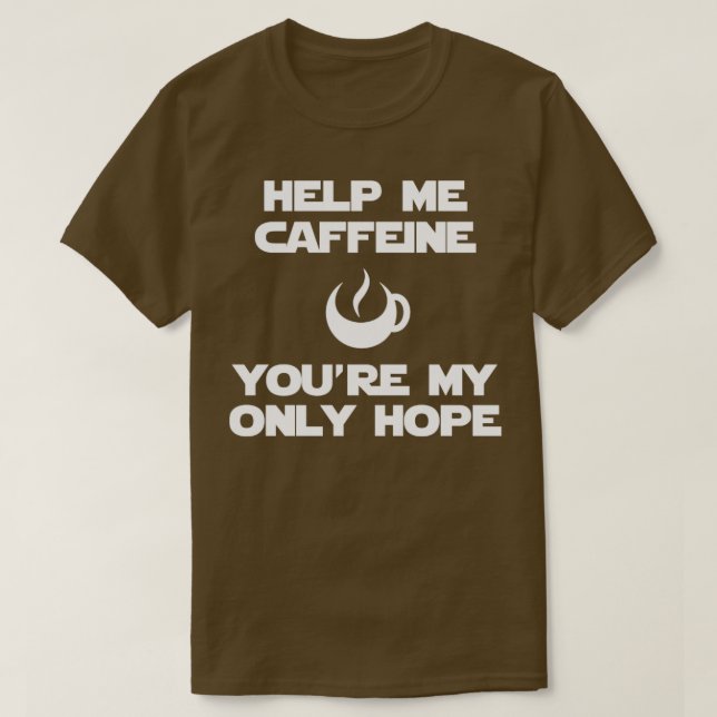T-shirt Aide-moi à la caféine (Design devant)