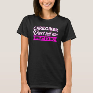 T-shirt Aide Soignante Ne Me Dites Pas Ce Que Je Dois Fair
