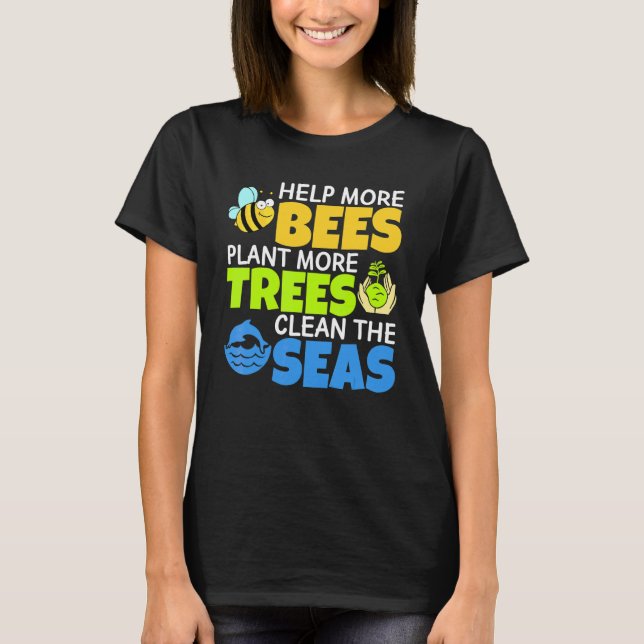 T-shirt Aider Plus D'Abeilles Plante Plus D'Arbres Nettoye (Devant)