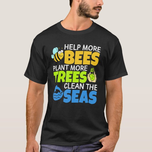 T-shirt Aider Plus D'Abeilles Plante Plus D'Arbres Nettoye (Devant)