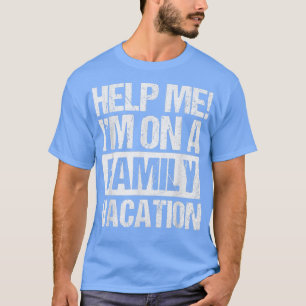 T-shirt Aidez-moi, je suis en vacances en famille 