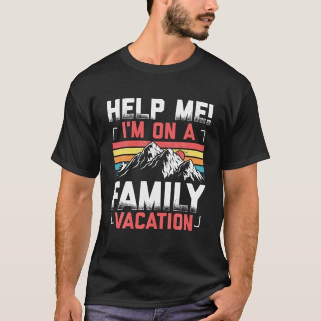 T-shirt Aidez-moi Je suis en vacances en famille (Devant)