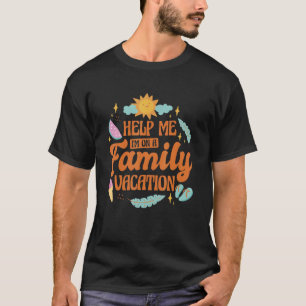 T-shirt Aidez-Moi Je Suis En Vacances Familiales, Famille