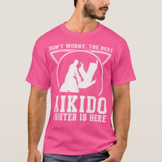 T-shirt Aikido Fighter Ne S'Inquiète Pas Le Meilleur Aikid