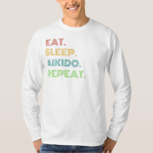T-shirt Aikido Humour : Manger, Dormir, Aikido Répéter Drô