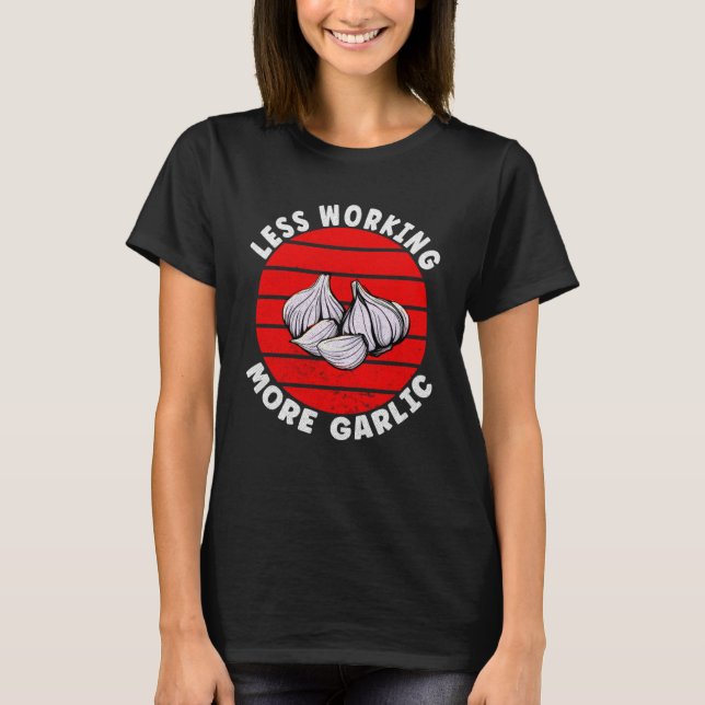 T-shirt Ail Moins Travailler Plus D'Ail (Devant)