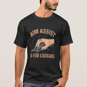 T-shirt Aim Assist Est Pour Les Perdants Pour Un Joueur D'