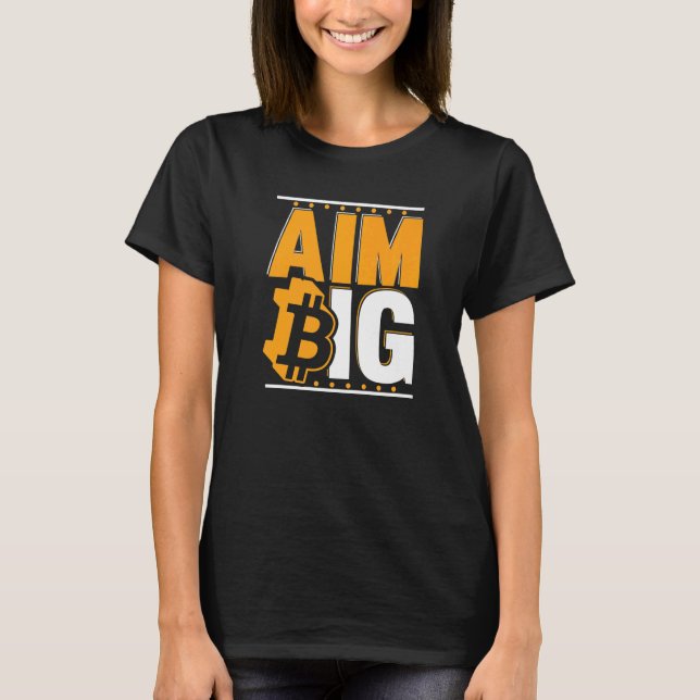 T-shirt Aim Big Blockchain Crypto Currency Bitcoin   (Devant)