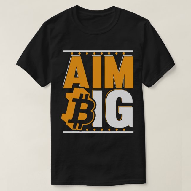 T-shirt Aim Big Crypto Cryptomonnaie Blockchains Bitcoin (Design devant)