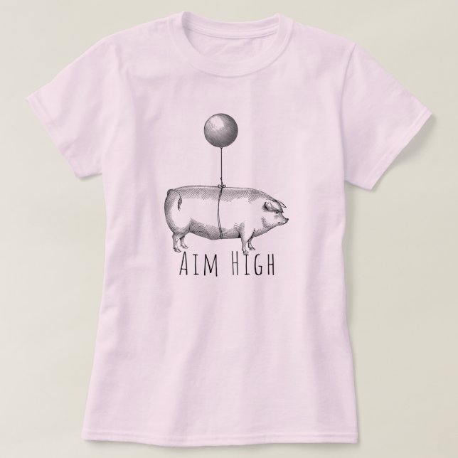 T-shirt Aim High Cute Pig and Balloon Inspirational (Design devant)