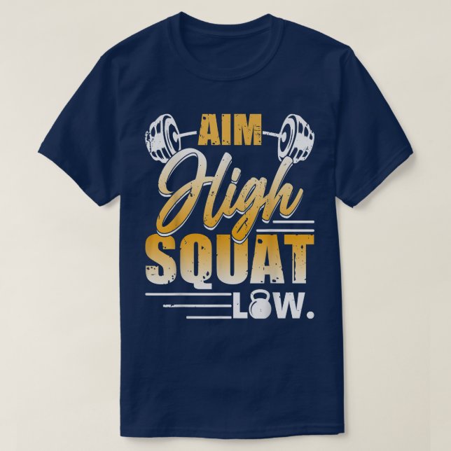T-shirt Aim High Squat Low Workout Eercise Motivation  (Design devant)