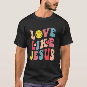 T-shirt Aime Comme Jésus Paroles Religieuses Dieu Chrétien