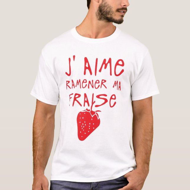 T-shirt aime ramener ma fraise citation expression (Devant)