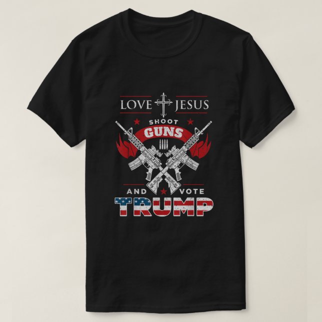 T-shirt Aimer Jésus Tire Des Armes À Feu Et Voter Trump (Design devant)