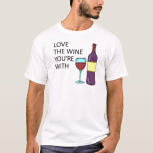 T-shirt Aimer le vin avec lequel vous êtes