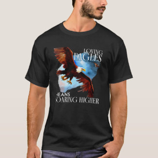T-shirt Aimer Les Aigles Signifie Faire Monter Les Oiseaux