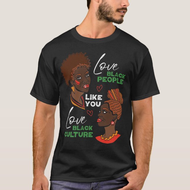 T-shirt Aimer Les Noirs Comme Vous Aimez La Culture Noire (Devant)