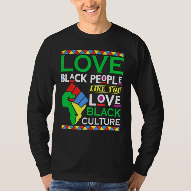 T-shirt Aimer Les Noirs Comme Vous Aimez La Culture Noire (Devant)