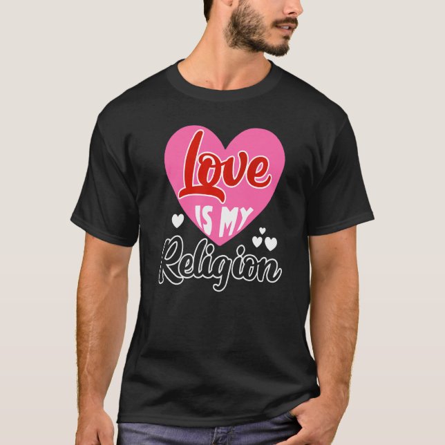 T-shirt Aimer Ma Religion Coeur Relation Romantique Valen (Devant)