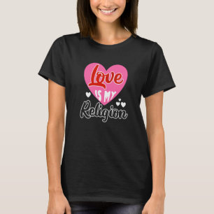 T-shirt Aimer Ma Religion Coeur Relation Romantique Valen