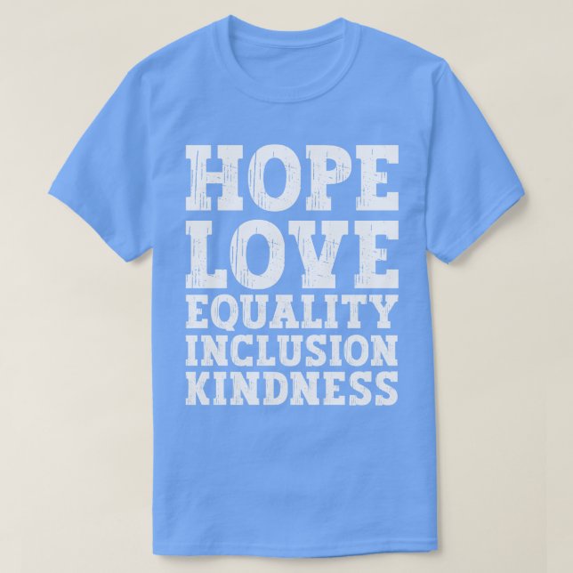 T-shirt Aimer Paix Égalité Inclusion Kindness Hope 1 (Design devant)