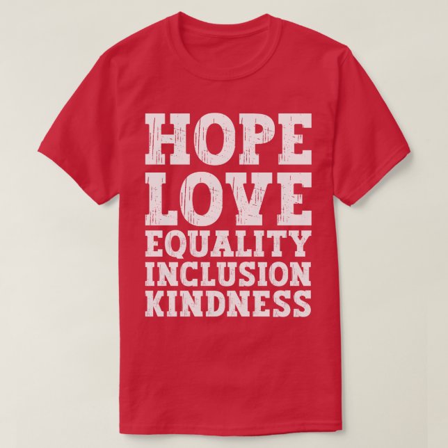 T-shirt Aimer Paix Égalité Inclusion Kindness Hope 2 (Design devant)