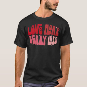 T-shirt Aimer Plus S'Inquiéter Moins 2