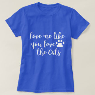 T-shirt Aimez-moi comme vous aimez les chats Chemise