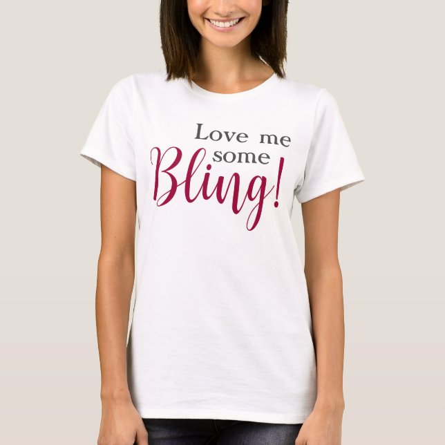 T-shirt Aimez Moi Du Bling Citation Drôle  (Devant)