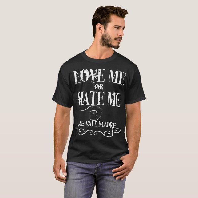 T-shirt Aimez-moi ou détestez-moi je meme drôle d'humour (Devant entier)