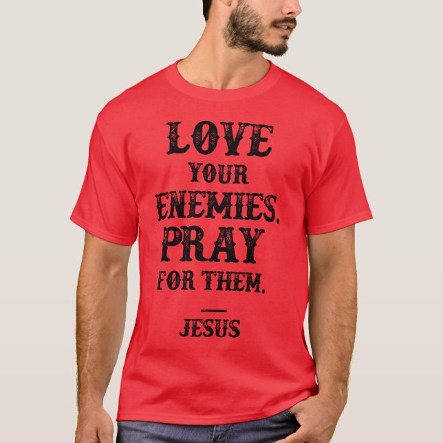 T-shirt Aimez Votre Ennemi Priez Pour Eux Jésus Cite Vinta (Devant)