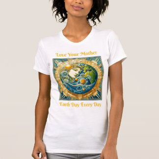 T-shirt Aimez votre mère : Jour des terres chaque jour