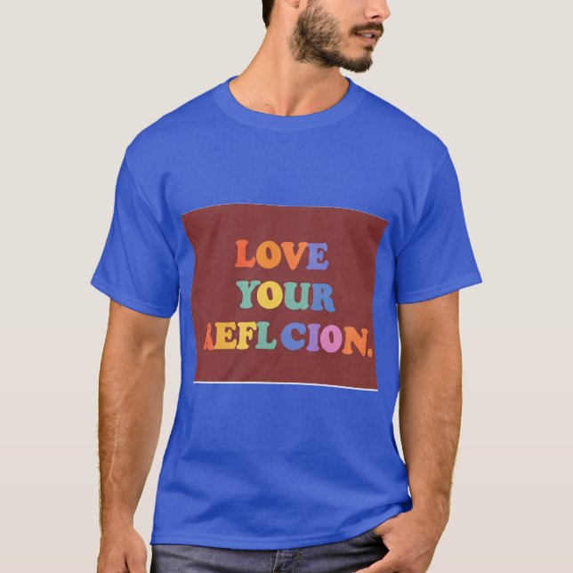T-shirt Aimez votre réflexion (Devant)